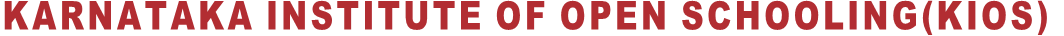 KARNATAKA INSTITUTE OF OPEN SCHOOLING(KIOS)